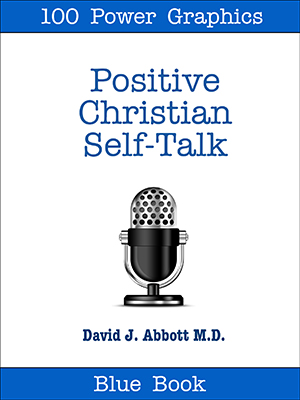 Positive Christian Self-Talk  - David J. Abbott M.D. - Positive Thinking Doctor