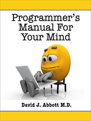 Programmer's Manual For Your Mind - David J. Abbot M.D.